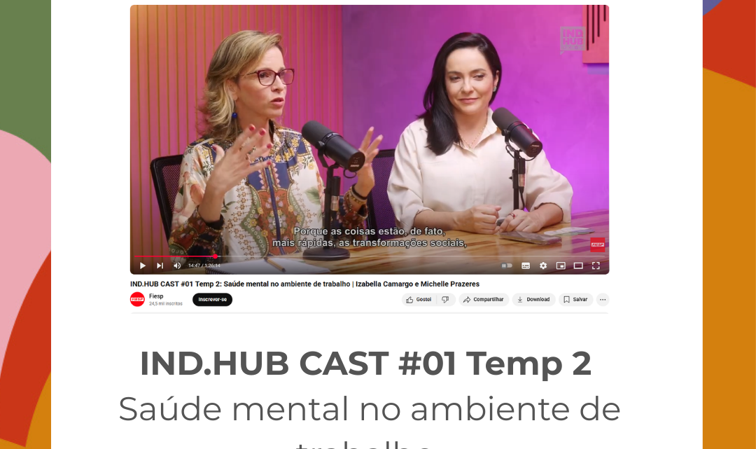 IND.HUB CAST #01 Temp 2: Saúde mental no ambiente de trabalho