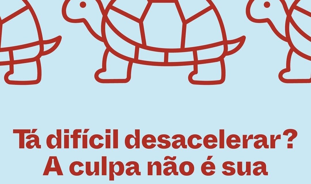 Quando a pressa é regra, desacelerar precisa ser coletivo